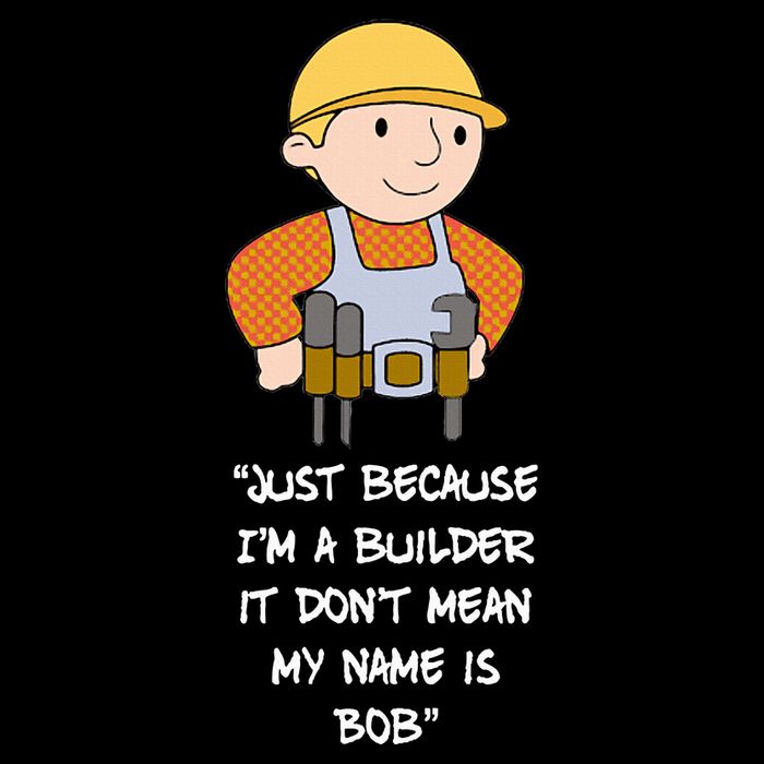 Just Because IM A Builder It DonT Mean My Name Is Bob Baby Bodysuit
