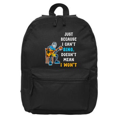 Just Because I CanT Sing DoesnT Mean I WonT 16 in Basic Backpack