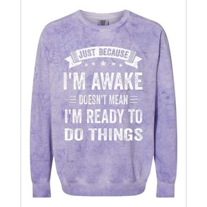 Just Because IM Awake Funny For Tweens And Teens Colorblast Crewneck Sweatshirt