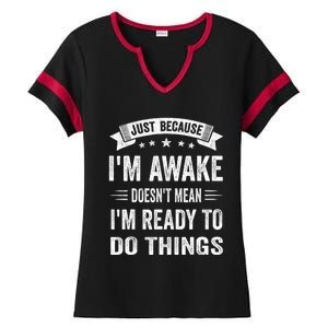 Just Because IM Awake Funny For Tweens And Teens Ladies Halftime Notch Neck Tee