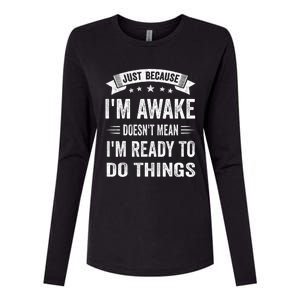 Just Because IM Awake Funny For Tweens And Teens Womens Cotton Relaxed Long Sleeve T-Shirt