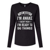 Just Because IM Awake Funny For Tweens And Teens Womens Cotton Relaxed Long Sleeve T-Shirt