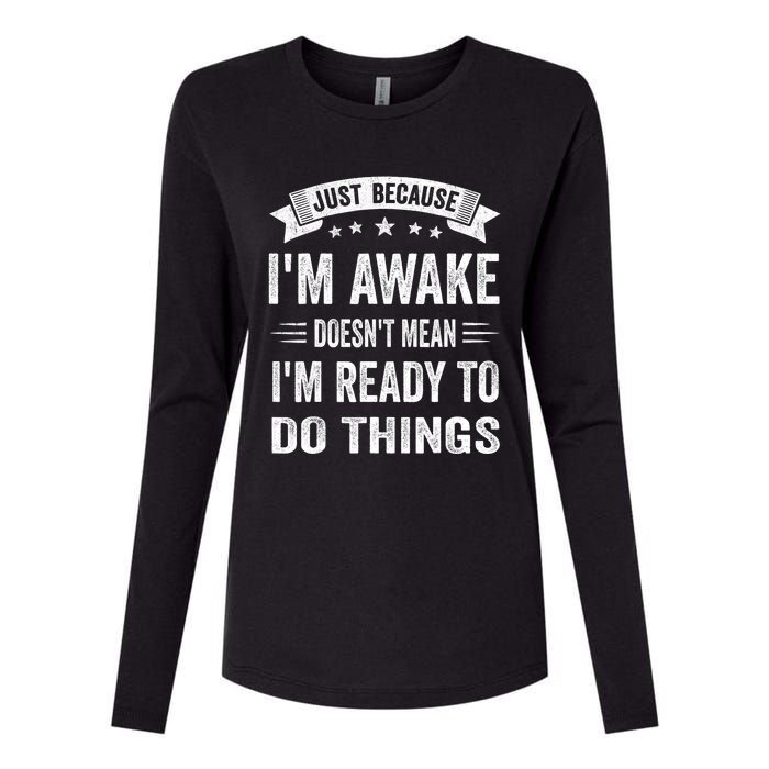 Just Because IM Awake Funny For Tweens And Teens Womens Cotton Relaxed Long Sleeve T-Shirt