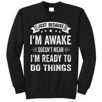 Just Because IM Awake Funny For Tweens And Teens Sweatshirt