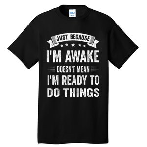 Just Because IM Awake Funny For Tweens And Teens Tall T-Shirt