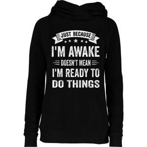 Just Because IM Awake Funny For Tweens And Teens Womens Funnel Neck Pullover Hood