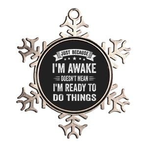 Just Because IM Awake Funny For Tweens And Teens Metallic Star Ornament