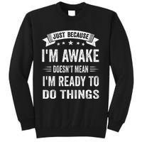 Just Because IM Awake Funny For Tweens And Teens Tall Sweatshirt