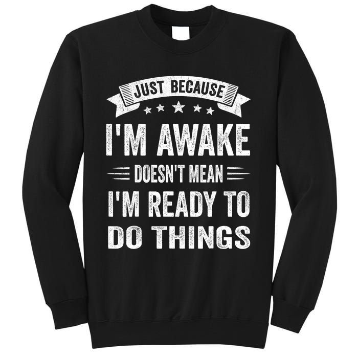 Just Because IM Awake Funny For Tweens And Teens Tall Sweatshirt