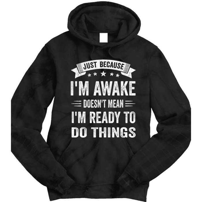 Just Because IM Awake Funny For Tweens And Teens Tie Dye Hoodie