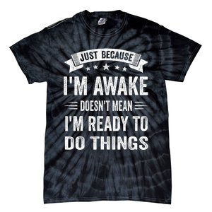 Just Because IM Awake Funny For Tweens And Teens Tie-Dye T-Shirt