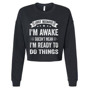 Just Because IM Awake Funny For Tweens And Teens Cropped Pullover Crew