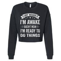 Just Because IM Awake Funny For Tweens And Teens Cropped Pullover Crew