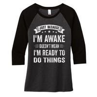 Just Because IM Awake Funny For Tweens And Teens Women's Tri-Blend 3/4-Sleeve Raglan Shirt