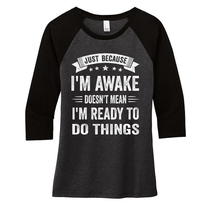 Just Because IM Awake Funny For Tweens And Teens Women's Tri-Blend 3/4-Sleeve Raglan Shirt