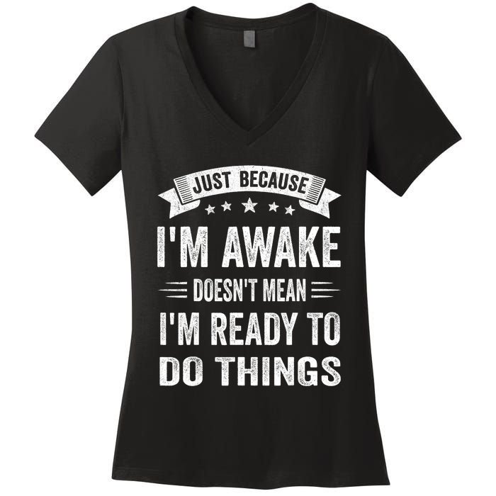 Just Because IM Awake Funny For Tweens And Teens Women's V-Neck T-Shirt