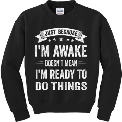 Just Because IM Awake Funny For Tweens And Teens Kids Sweatshirt