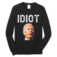 Joe Biden Is An Idiot Long Sleeve Shirt