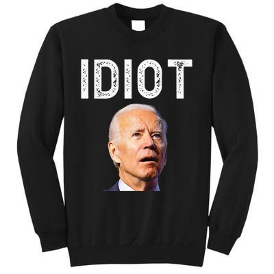 Joe Biden Is An Idiot Sweatshirt