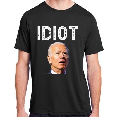 Joe Biden Is An Idiot Adult ChromaSoft Performance T-Shirt