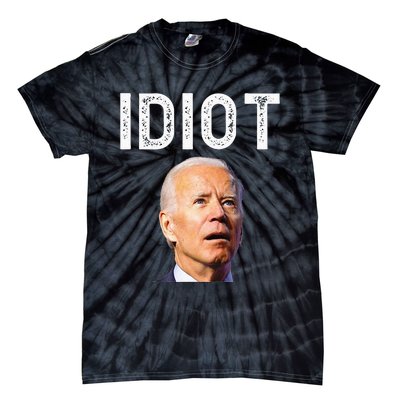 Joe Biden Is An Idiot Tie-Dye T-Shirt