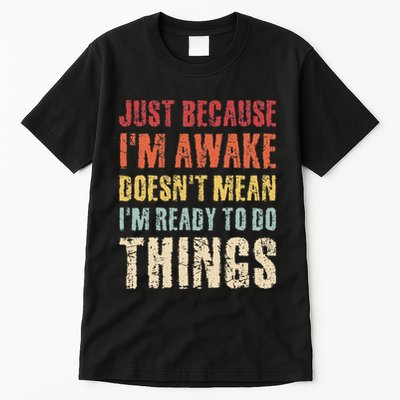 Just Because Im Awake Retro Outfit Tween Tall T-Shirt
