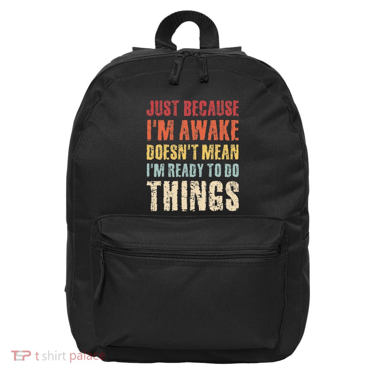 Just Because Im Awake Retro Outfit Tween 16 in Basic Backpack