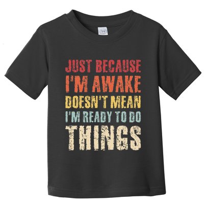 Just Because Im Awake Retro Outfit Tween Toddler T-Shirt