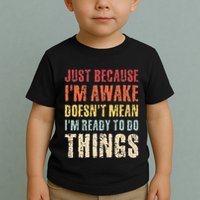 Just Because Im Awake Retro Outfit Tween Toddler T-Shirt