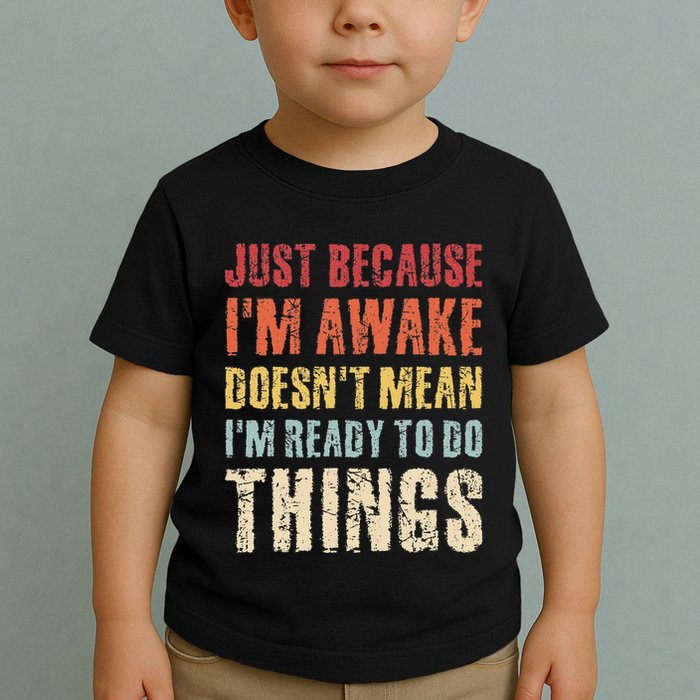 Just Because Im Awake Retro Outfit Tween Toddler T-Shirt