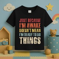 Just Because Im Awake Retro Outfit Tween Toddler T-Shirt