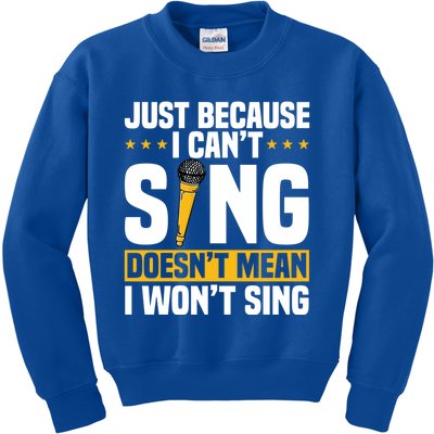 Just Because I Can't Sing Doesn't Mean I Won't Sing Karaoke Gift Kids Sweatshirt