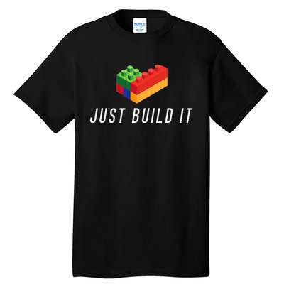 Just Build It Building Toy Blocks Bricks Tall T-Shirt