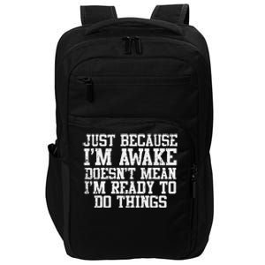 Just Because Im Awake Funny Saying Mom Teens Impact Tech Backpack