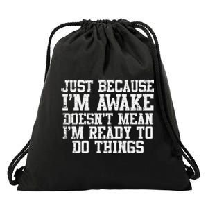 Just Because Im Awake Funny Saying Mom Teens Drawstring Bag