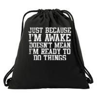 Just Because Im Awake Funny Saying Mom Teens Drawstring Bag