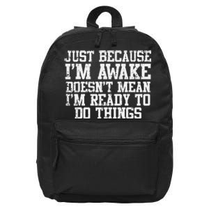 Just Because Im Awake Funny Saying Mom Teens 16 in Basic Backpack