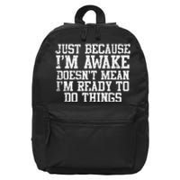 Just Because Im Awake Funny Saying Mom Teens 16 in Basic Backpack