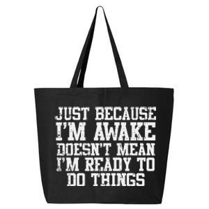 Just Because Im Awake Funny Saying Mom Teens 25L Jumbo Tote