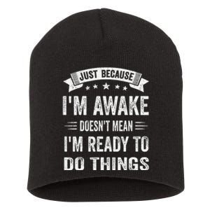 Just Because IM Awake Funny Short Acrylic Beanie