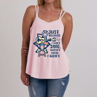 Just Because I Cant Sing Doesnt Mean I Wont Women's Strappy Tank