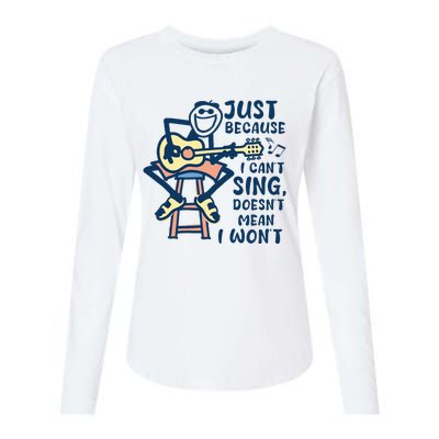 Just Because I Cant Sing Doesnt Mean I Wont Womens Cotton Relaxed Long Sleeve T-Shirt