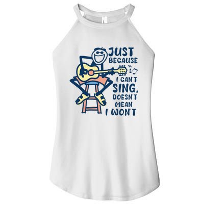 Just Because I Cant Sing Doesnt Mean I Wont Women’s Perfect Tri Rocker Tank