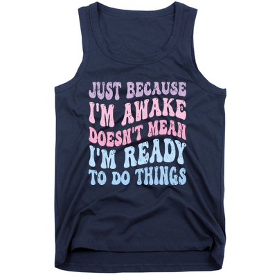 Just Because I'm Awake Funny Groovy Just Because Tank Top