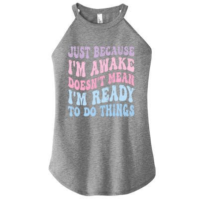 Just Because I'm Awake Funny Groovy Just Because Women’s Perfect Tri Rocker Tank