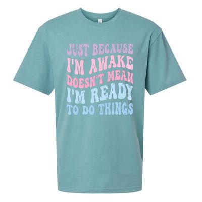 Just Because I'm Awake Funny Groovy Just Because Sueded Cloud Jersey T-Shirt