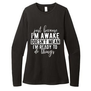 Just Because IM Awake Womens CVC Long Sleeve Shirt