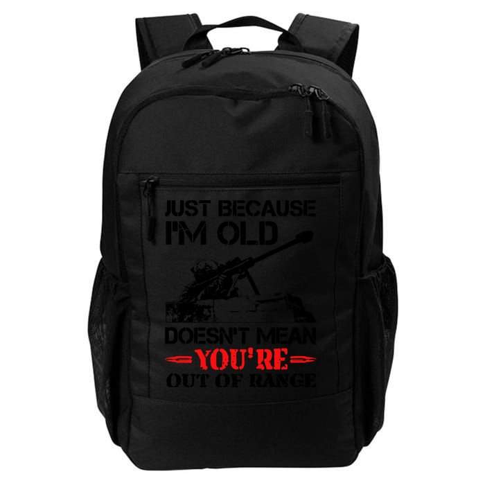 Just Because IM Old DoesnT Mean YouRe Out Of Range Daily Commute Backpack