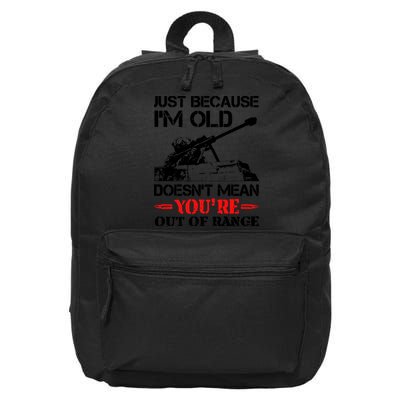Just Because IM Old DoesnT Mean YouRe Out Of Range 16 in Basic Backpack