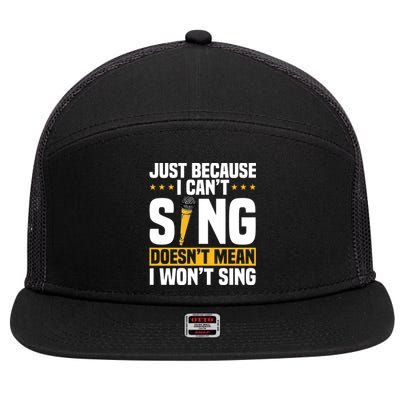 Just Because I Can't Sing Doesn't Mean I Won't Sing Karaoke Cute Gift 7 Panel Mesh Trucker Snapback Hat